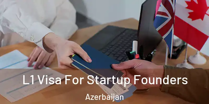  L1 Visa For Startup Founders Azerbaijan