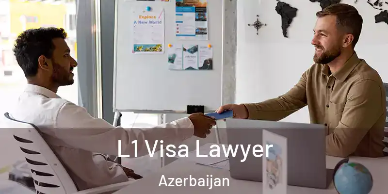  L1 Visa Lawyer Azerbaijan