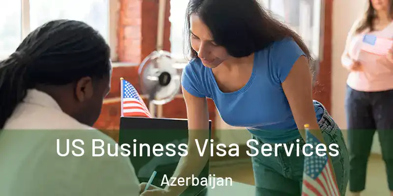  US Business Visa Services Azerbaijan