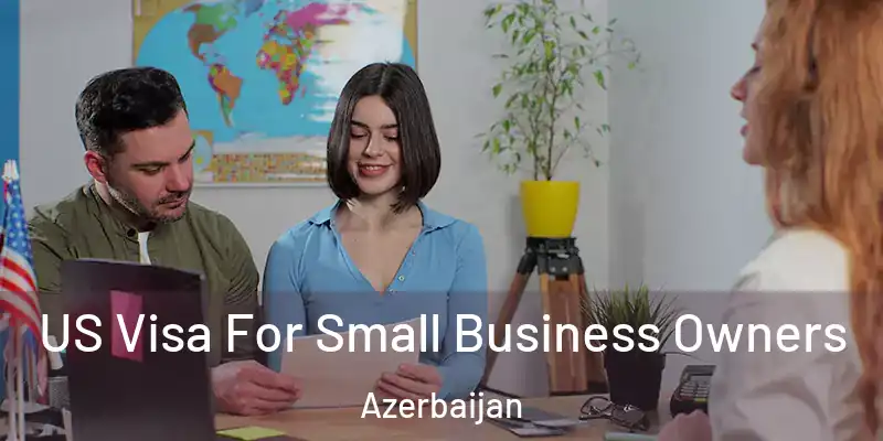  US Visa For Small Business Owners Azerbaijan